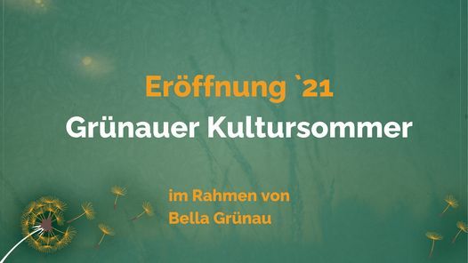 Er\u00f6ffnung Gr\u00fcnauer Kultursommer\u00b421