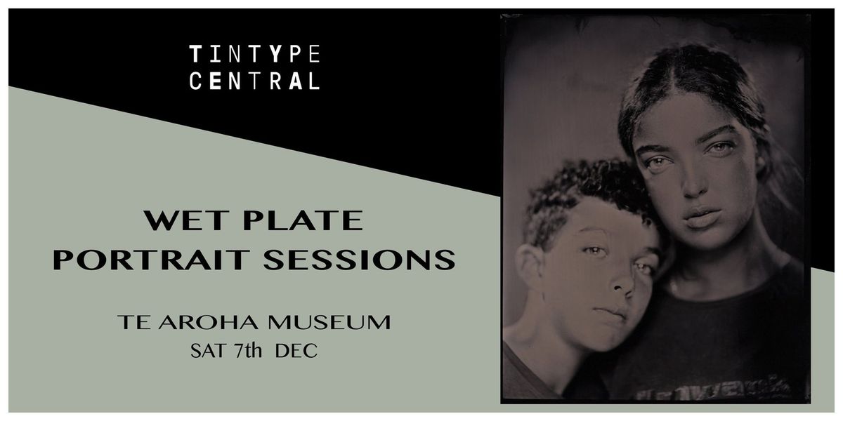 Te Aroha Museum: Wet Plate Portrait Sessions