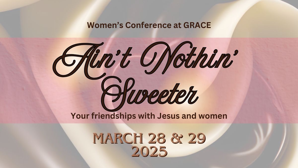 Ain\u2019t Nothin Sweeter - Women\u2019s Conference 