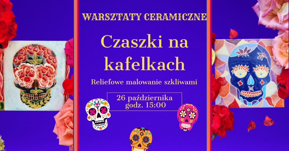 Czaszki na kafelkach - warsztaty ceramiczne