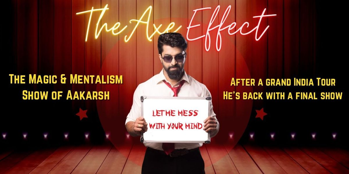 The Axe Effect - Magic & Mentalism Show of Aakarsh