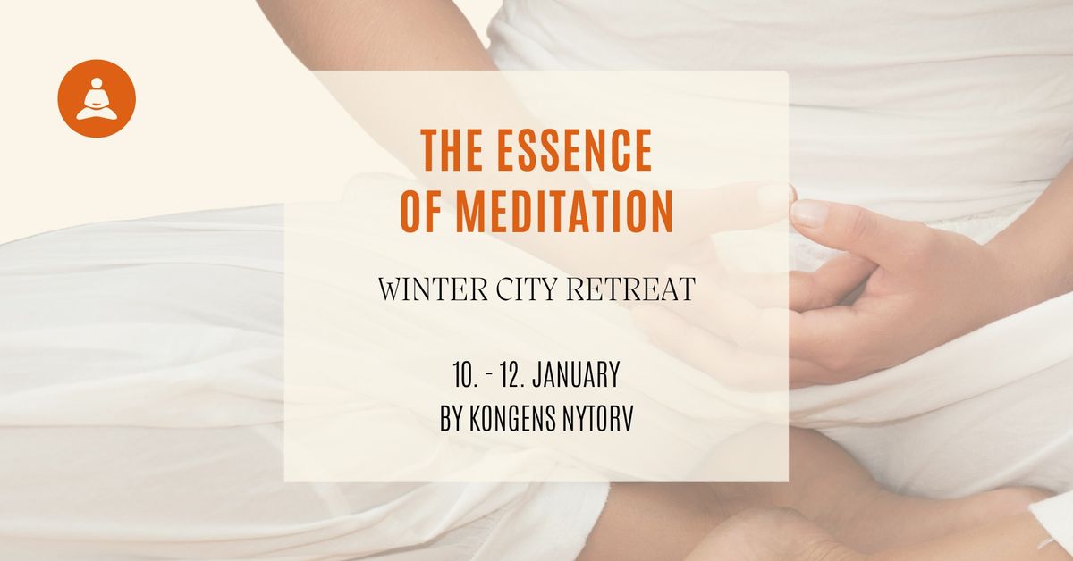 Winter City Retreat: The Essence of Meditation