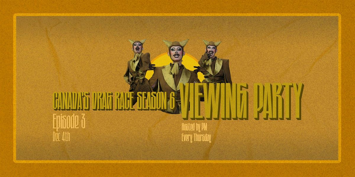 Canada\u2019s Drag Race Season 6 Viewing Parties @ The Birdhouse!