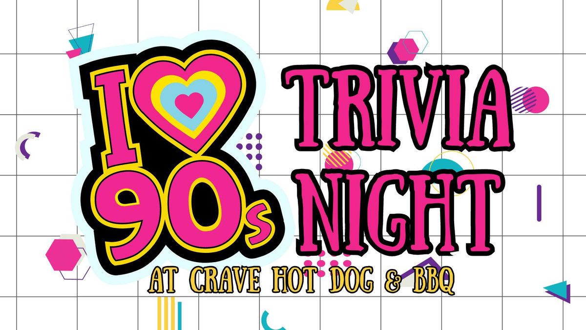 I Heart the 90's TRIVIA at CRAVE