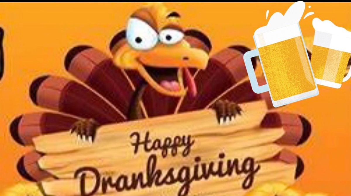 Happy Dranksgiving \ud83c\udf7a 