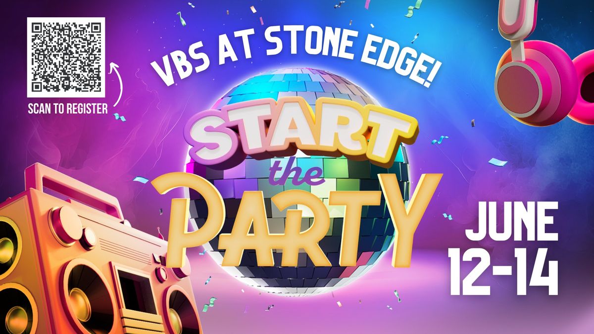 Start the Party, VBS 2024 at Stone Edge! 