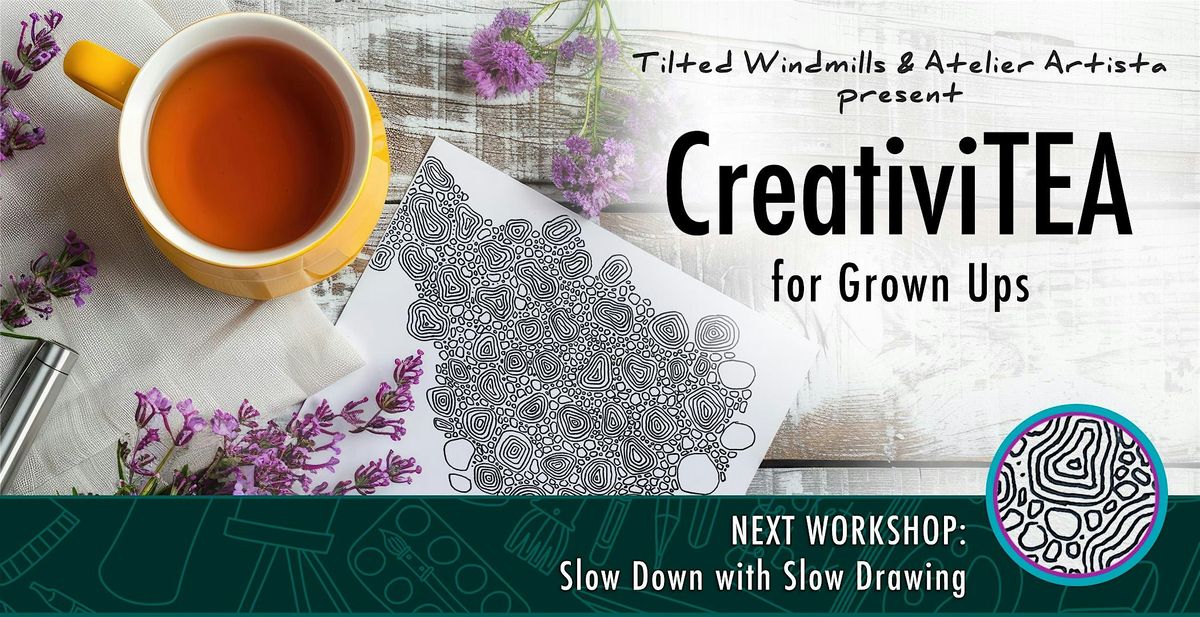 CreativiTEA - Slow Down with Slow Drawing, ATELIER ARTISTA, Calgary, 24 ...