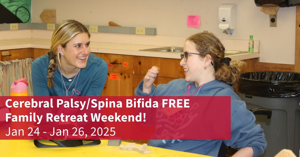 Cerebral Palsy\/Spina Bifida FREE Family Retreat Weekend!