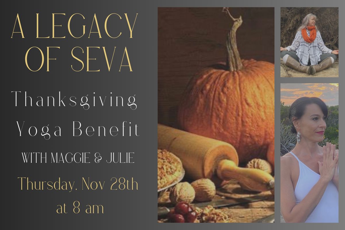 A Legacy of Seva ~ Thanksgiving Yoga Benefit with Maggie & Julie