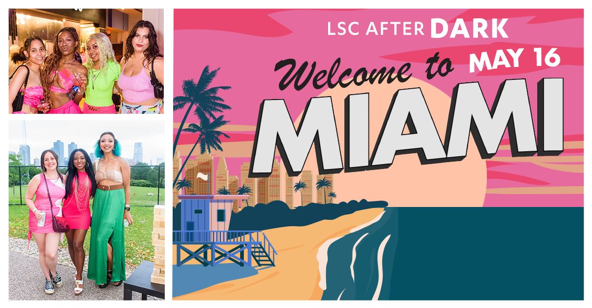 LSC After Dark: Welcome to Miami