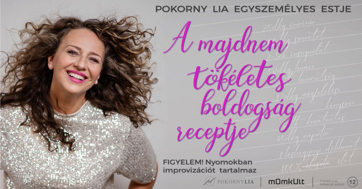 A MAJDNEM T\u00d6K\u00c9LETES BOLDOGS\u00c1G RECEPTJE - Pokorny Lia egyszem\u00e9lyes estje