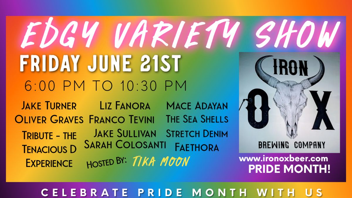 EDGY VARIETY SHOW June 21 @ IRON OX