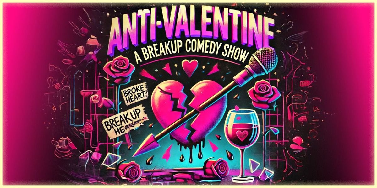 Anti Valentine - A Breakup Comedy show