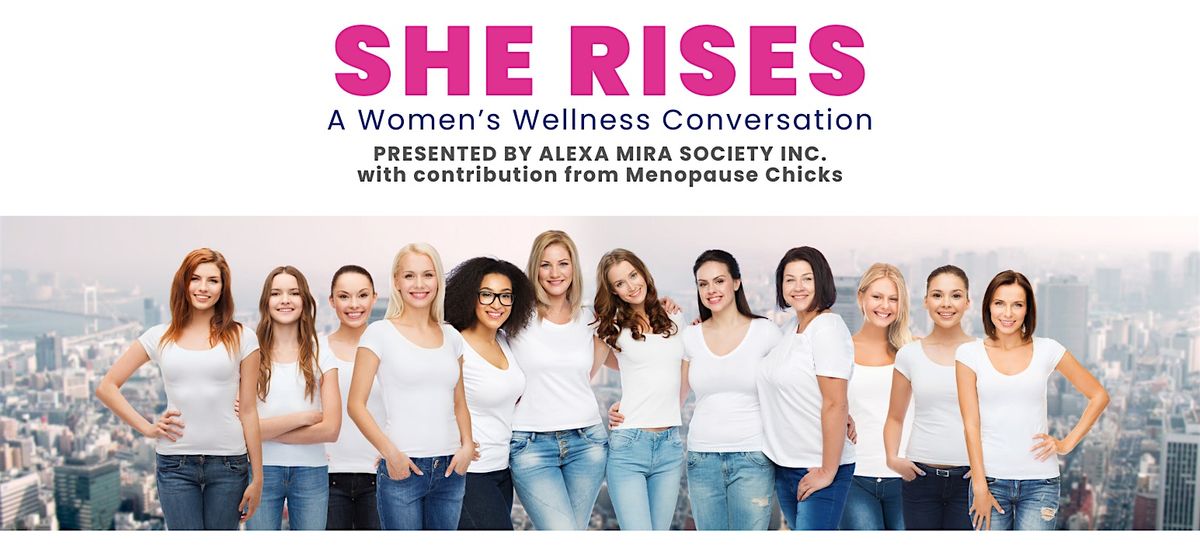 SHE RISES: A Women\u2019s Wellness Conversation