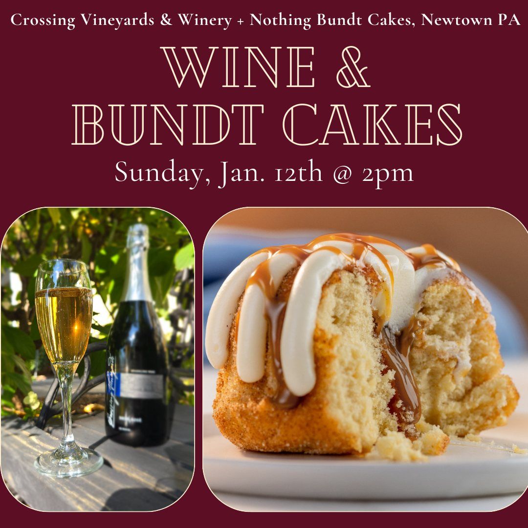 Wine & Bundt Cake Pairing at Crossing Vineyards!