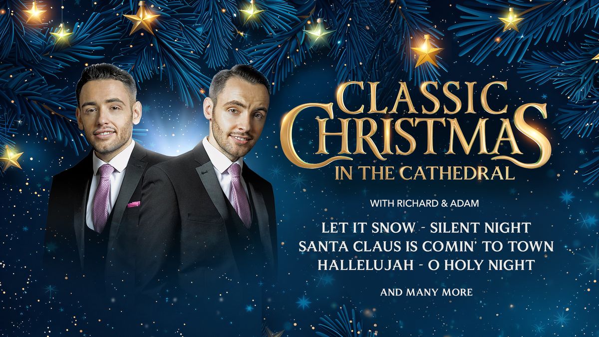 Classic Christmas In The Cathedral with Richard & Adam