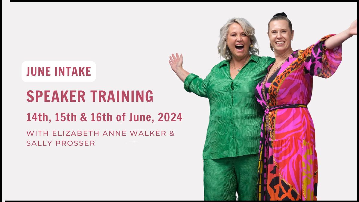 Speaker Training with Elizabeth Anne Walker & Sally Prosser \/ June Intake 