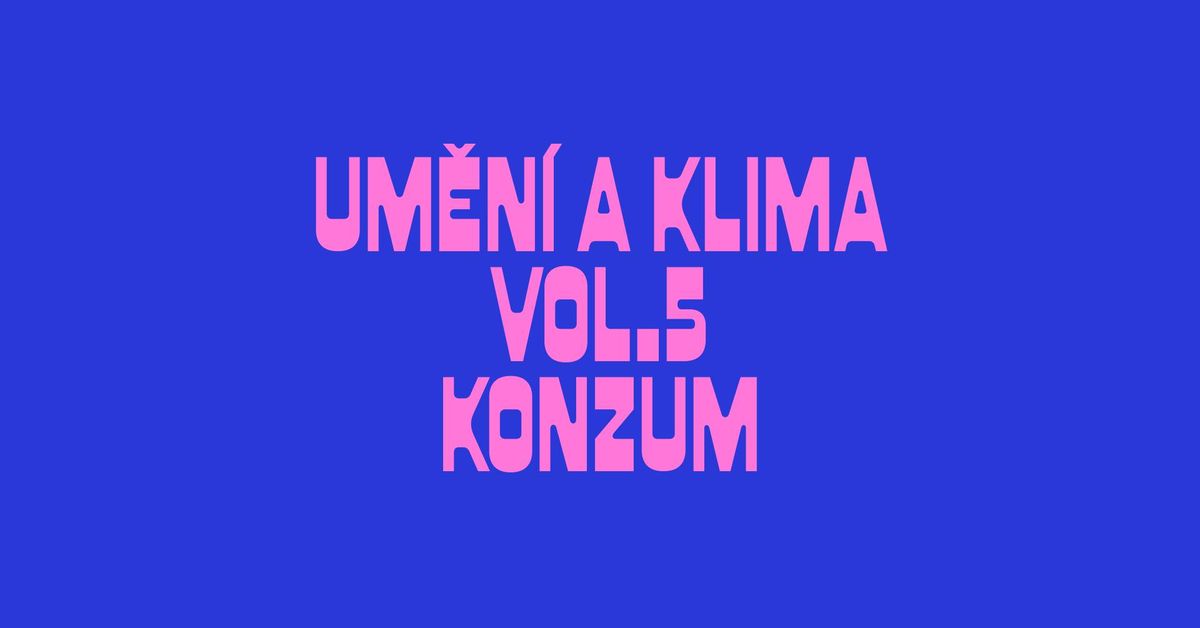 CFF presents: Um\u011bn\u00ed a klima vol. 5 - Konzum