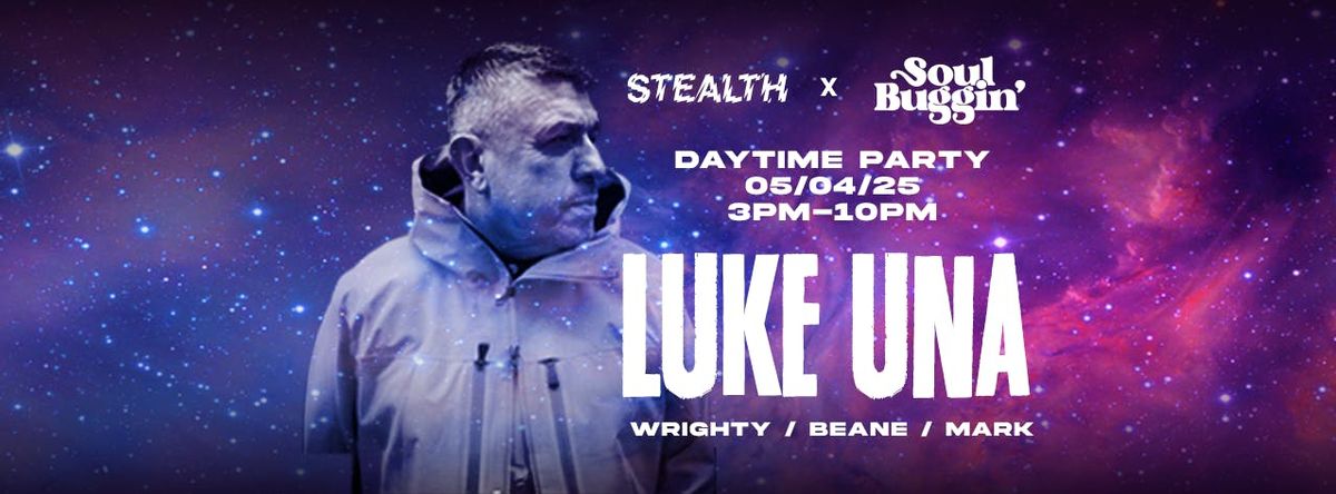 Stealth x Soul Buggin' - Saturday Day Party with LUKE UNA! 