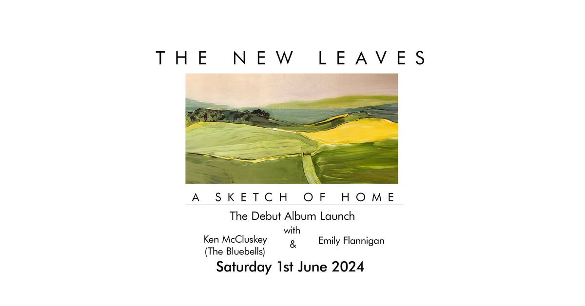 The New Leaves - The Debut Album Launch w\/ Ken McCluskey & Emily Flanagan