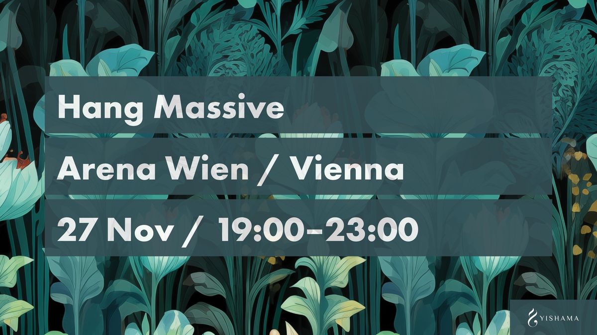 Hang Massive in Vienna + Nasiri