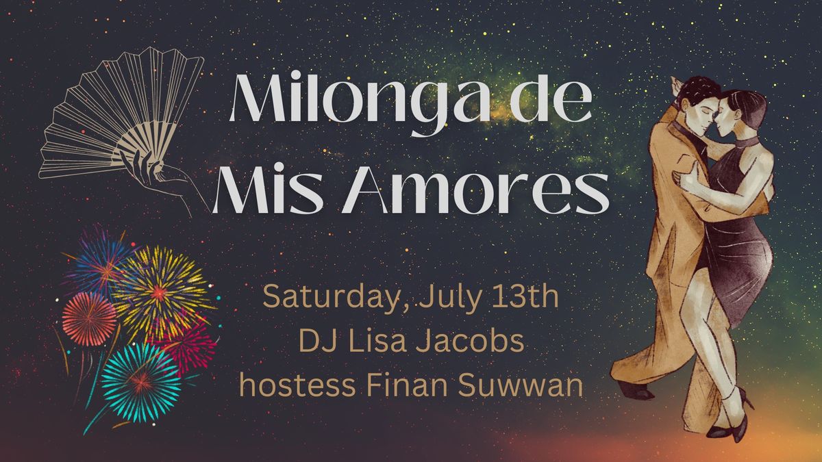 Milonga de Mis Amores July 13th!
