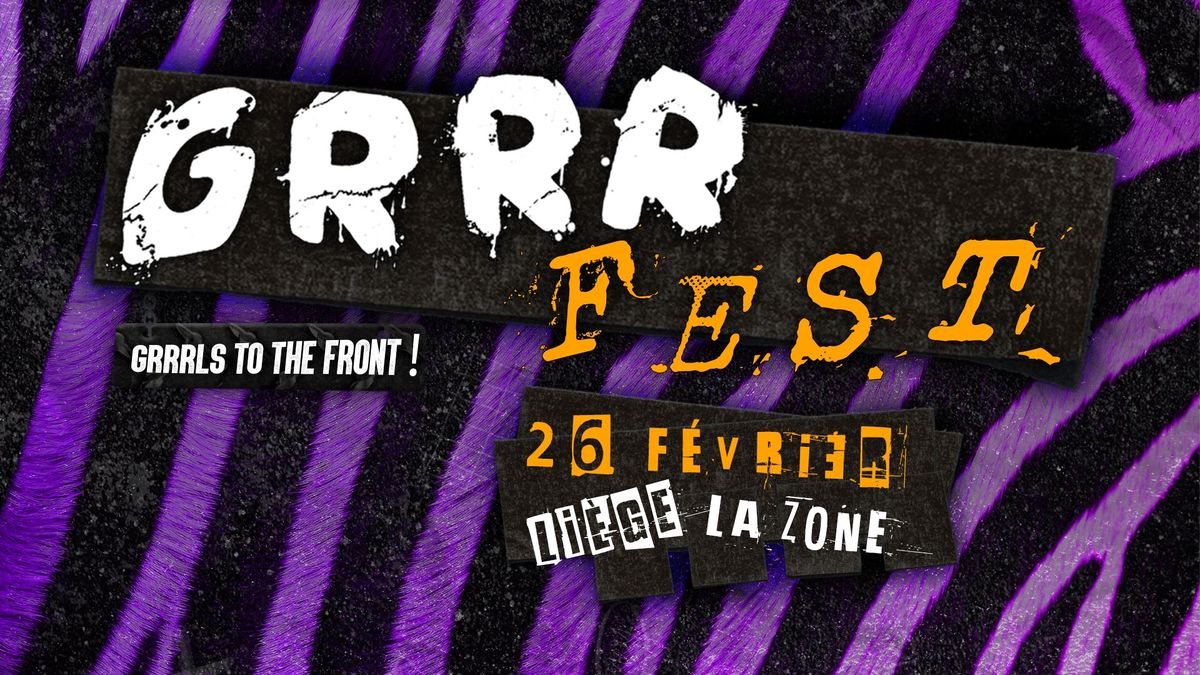 GRRR FEST | La Zone | Li\u00e8ge