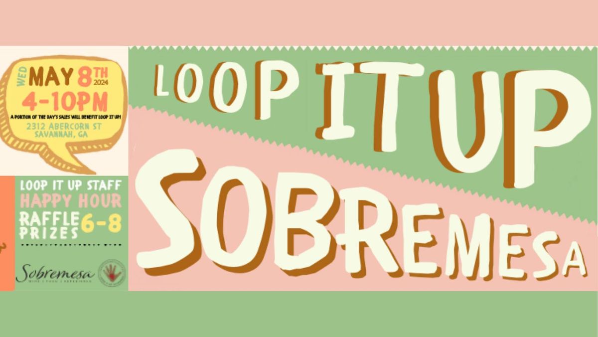 Loop It Up Fundraiser @ Sobremesa!