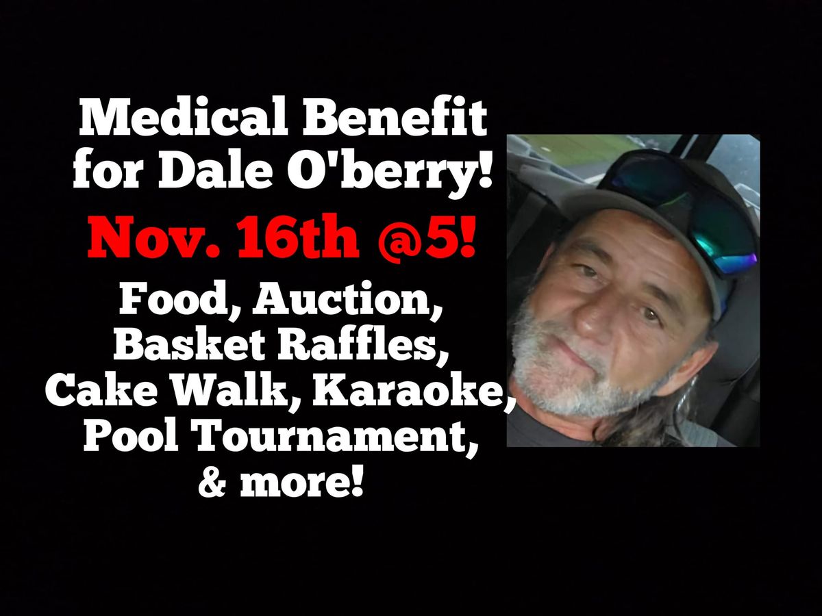 Medical Benefit for Dale O'berry!