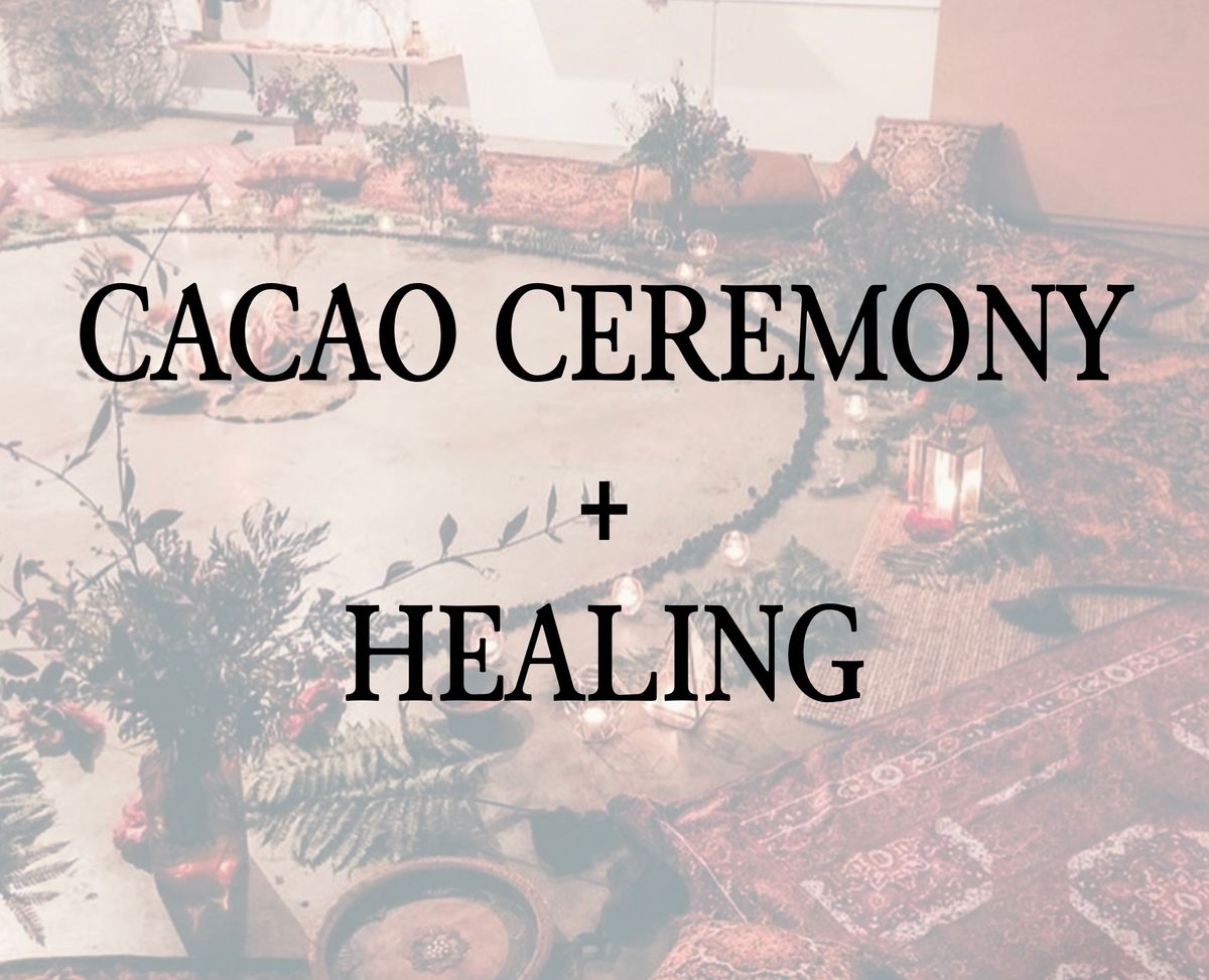 Cacao Ceremony + Healing