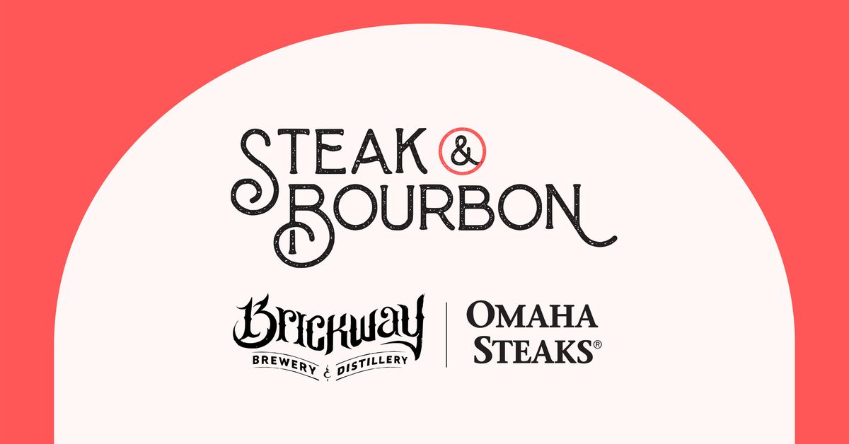 Steak & Bourbon presented by Brickway and Omaha Steaks