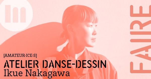 Atelier danse\/dessin avec Ikue Nakagawa - en lien avec le spectacle Tamanegi - in situ