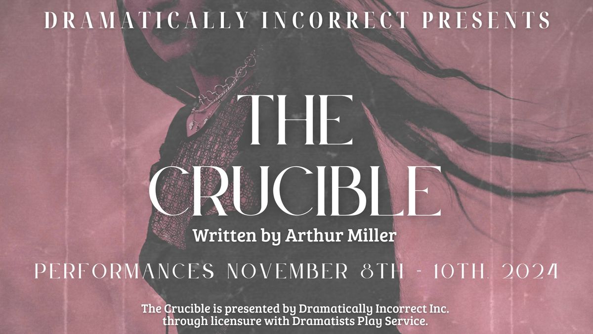 THE CRUCIBLE presented by Dramatically Incorrect