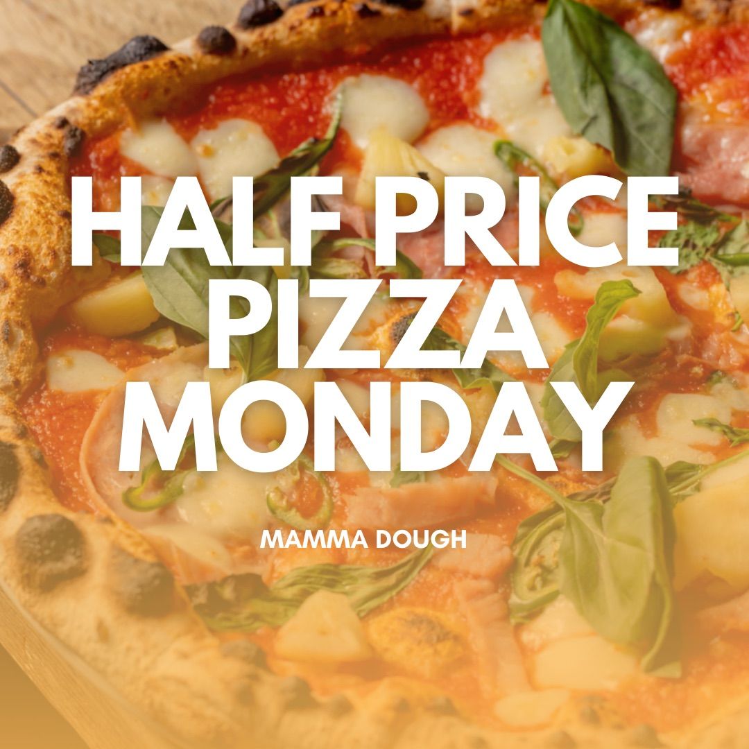 Half Price Pizza Monday at Mamma Dough! 