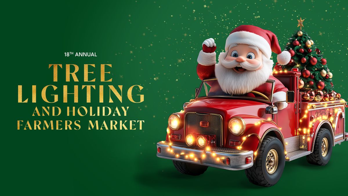 18th Annual Tree Lighting & Holiday Farmers Market