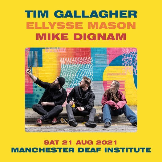 Tim Gallagher, Ellysse Mason, Mike Dignam - The Deaf Institute
