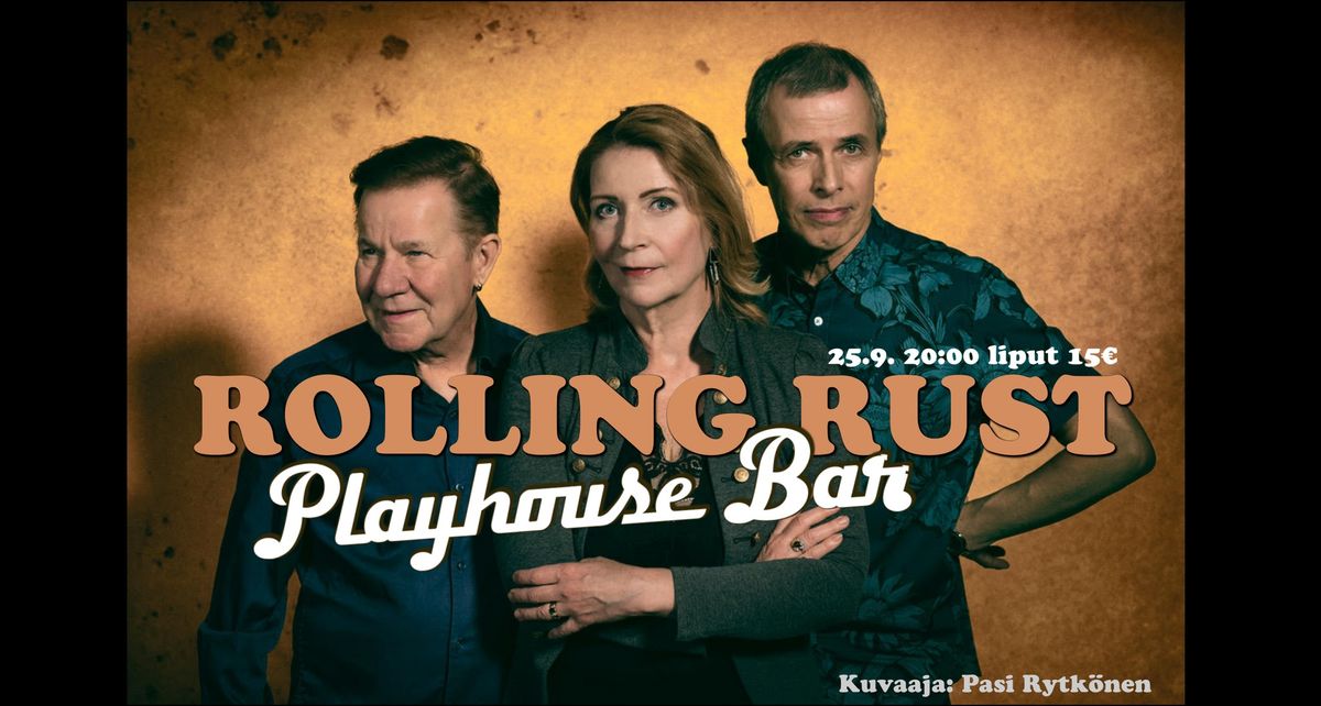 Playhouse Bar: ROLLING RUST