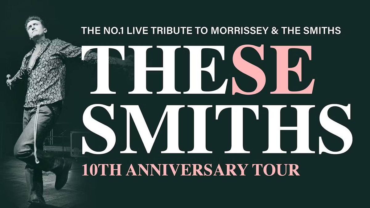 THESE SMITHS 10th ANNIVERSARY TOUR