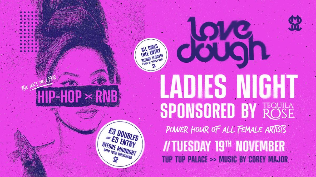 LoveDough Newcastle \/\/ LADIES NIGHT! \ud83d\udc85\ud83c\udffd SPONSORED BY TEQUILA ROSE! \ud83c\udf39