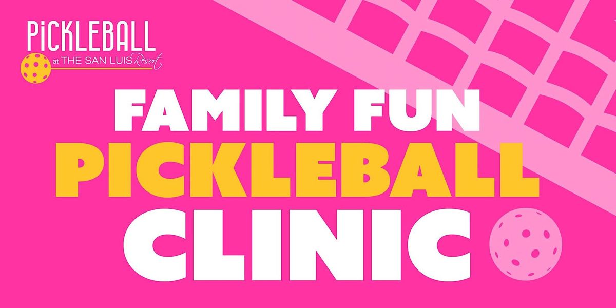 Family Fun Pickleball Clinic at The San Luis Resort