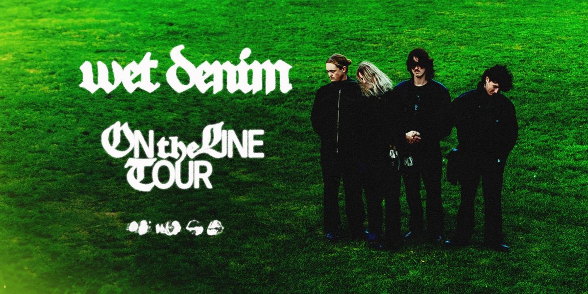 WET DENIM - 'ON THE LINE' TOUR - \u014cTEPOTI, DUNEDIN