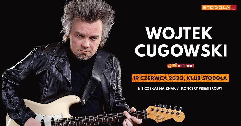 Wojtek Cugowski (Open Stage), 19.06.2022, Klub Stodo\u0142a