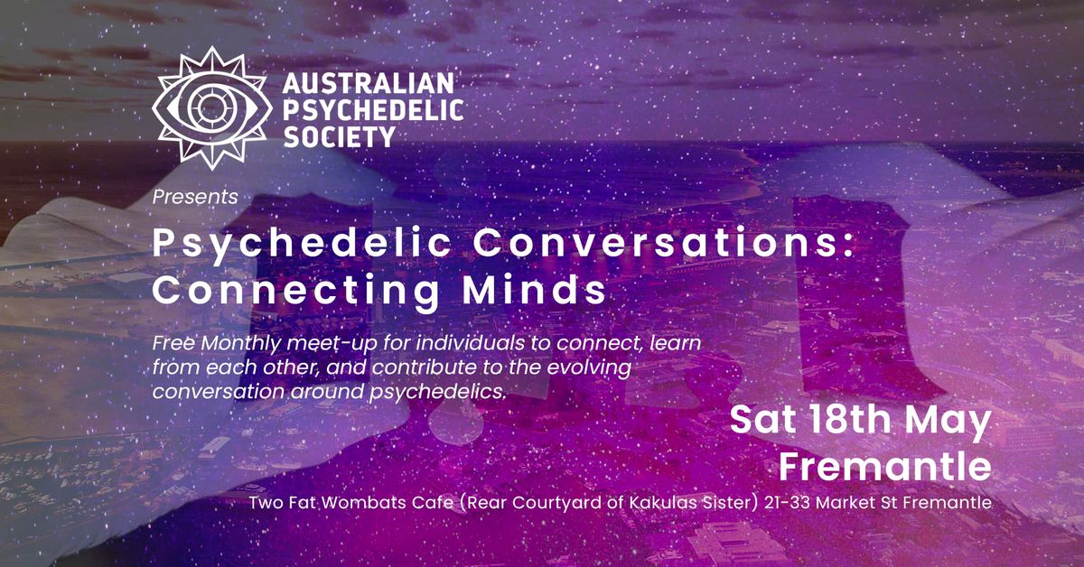 Psychedelic Conversations: Connecting Minds - APS Perth