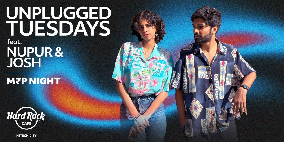 Unplugged Tuesdays Ft. Nupur & Josh Live (MRP)