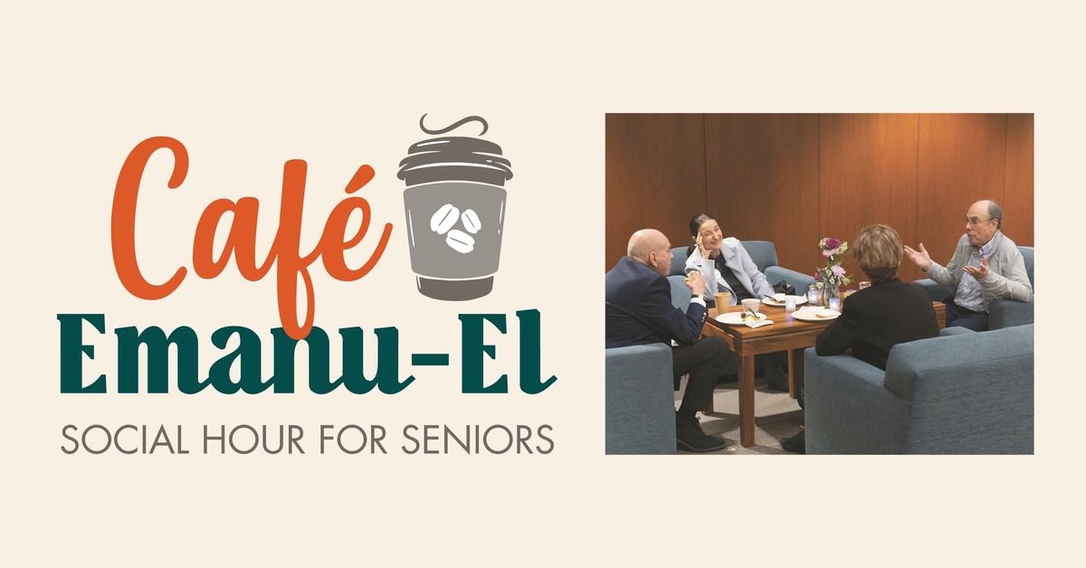 Caf\u00e9 Emanu-El: Social Hour for Seniors