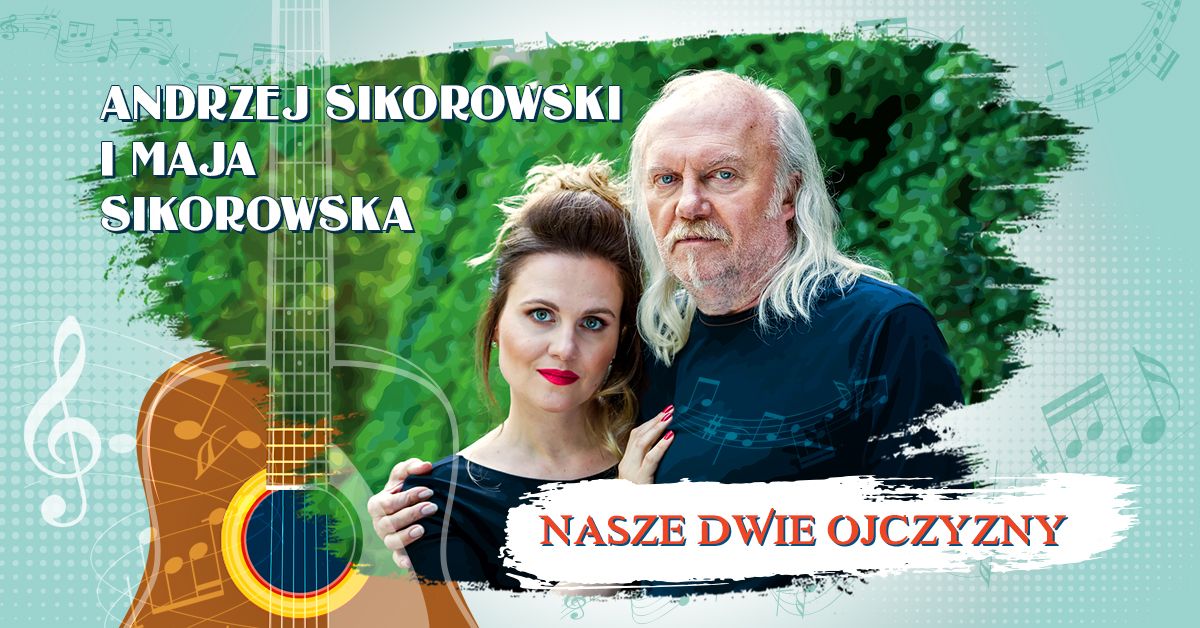 O\u015bwi\u0119cim: Andrzej Sikorowski i Maja Sikorowska - Nasze 2 Ojczyzny