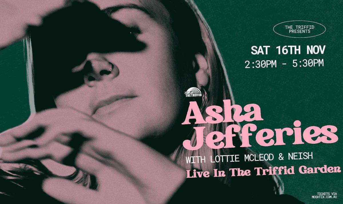 Asha Jefferies w\/ Lottie McLeod & Neish | Live In The Triffid Garden