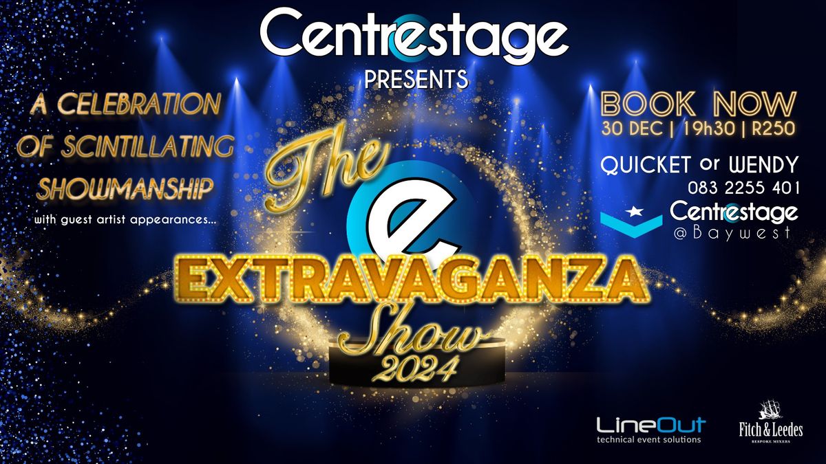 The Centrestage Extravaganza Show 2024 | 30 Dec @ 19h30 | Centrestage@Baywest