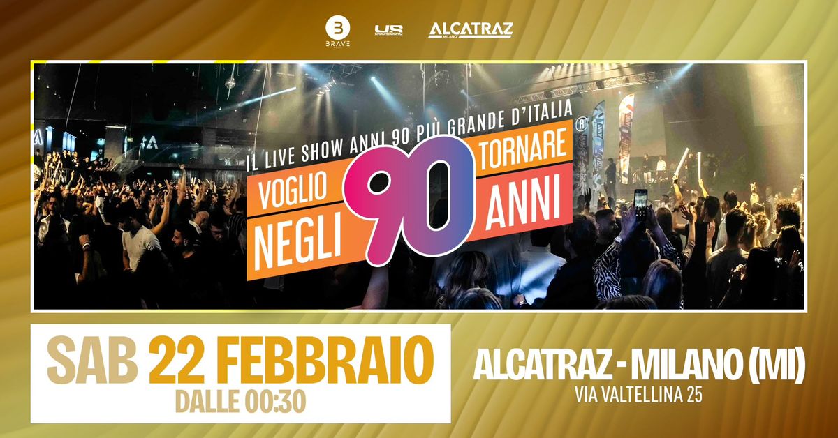 Voglio Tornare Negli Anni 90 \u00ae \u2022 Alcatraz, Milano (MI) 