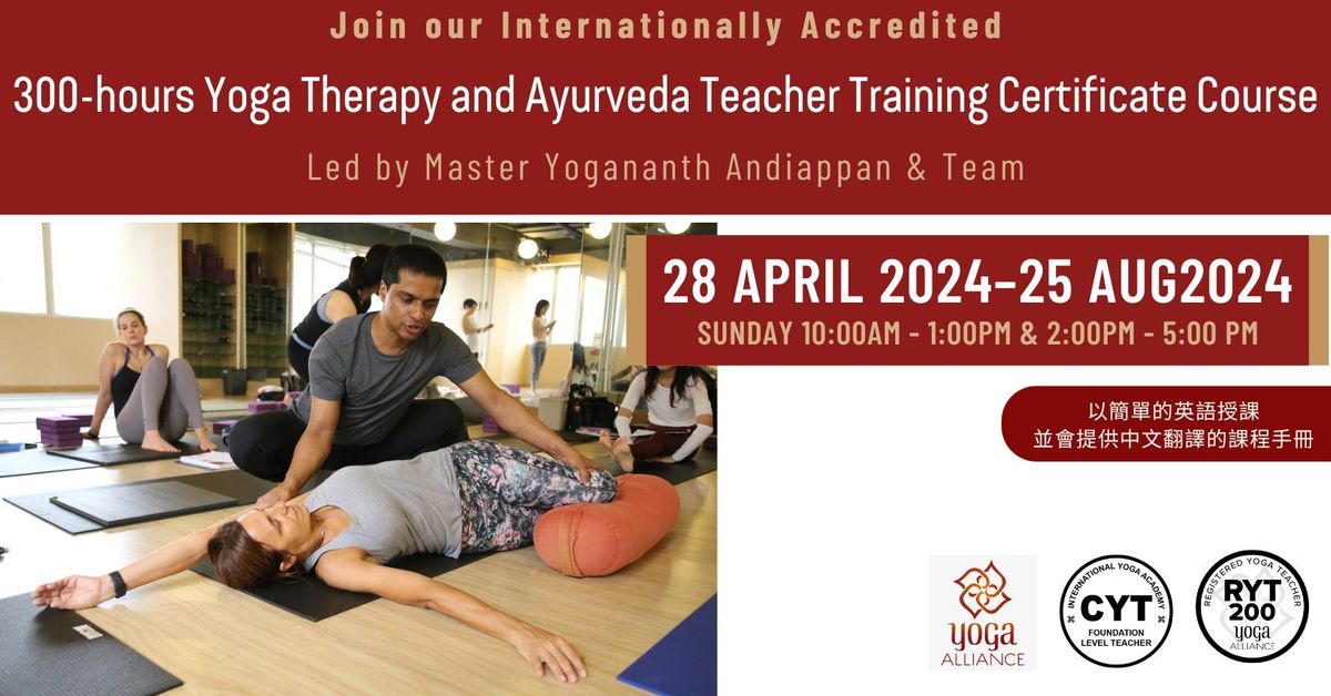 300-hours Yoga Therapy and Ayurveda Teacher Training Certificate Course (28 April 2024~25 Aug 2024)